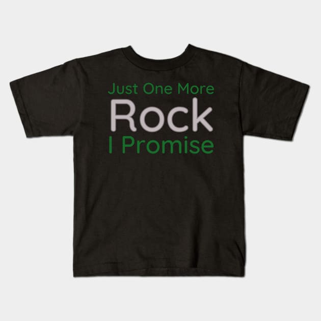 Just One More Rock I Promise Kids T-Shirt by HobbyAndArt